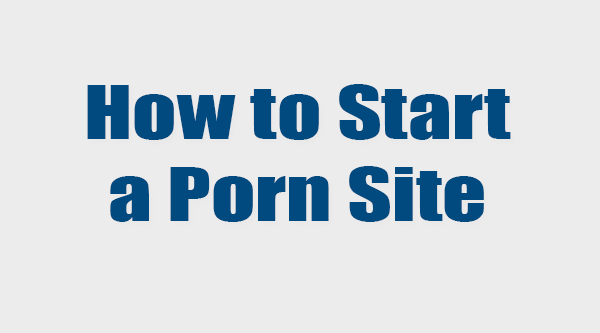 start porn site make money porn